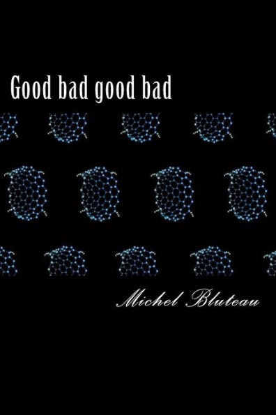 Good Bad Good Bad: Good Bad Good Bad