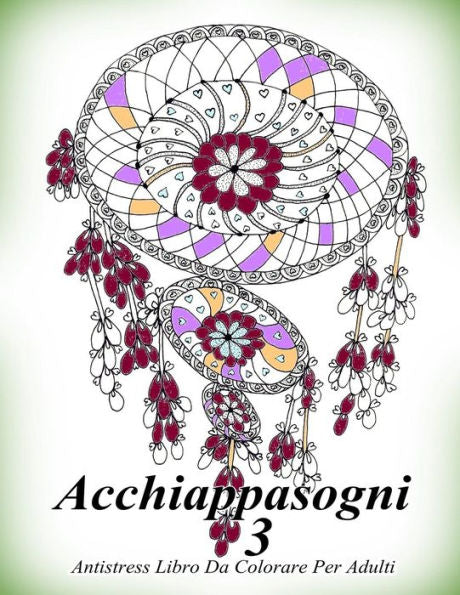 Acchiappasogni 3: Antistress Libro Da Colorare Per Adulti (Italian Edition)