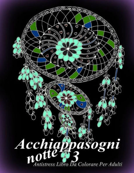 Acchiappasogni Notte 3: Antistress Libro Da Colorare Per Adulti (Italian Edition)