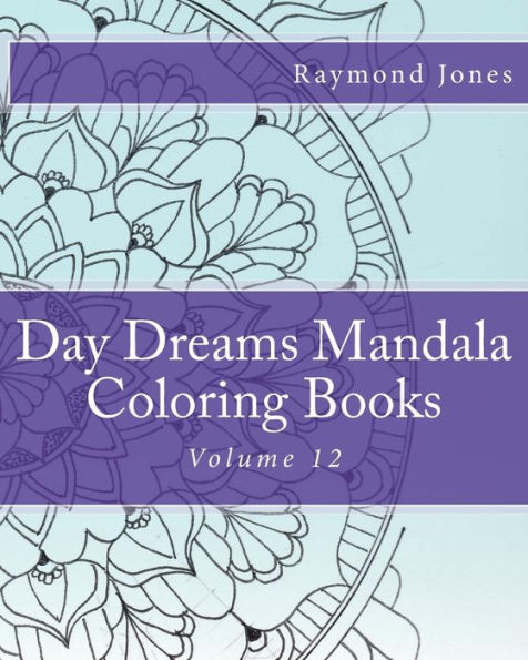 Day Dreams Mandala Coloring Books: Volume 12