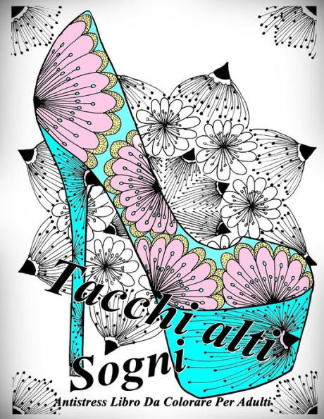 Tacchi Alti Sogni: Antistress Libro Da Colorare Per Adulti (Italian Edition)