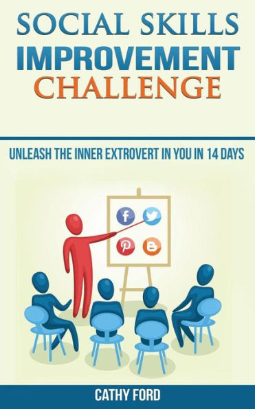 Social Skills Improvement Challenge: Unleash The Inner Extrovert In You In 14 Days