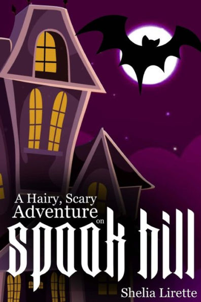 A Hairy, Scary Adventure On Spook Hill: With The Spook Hill Club