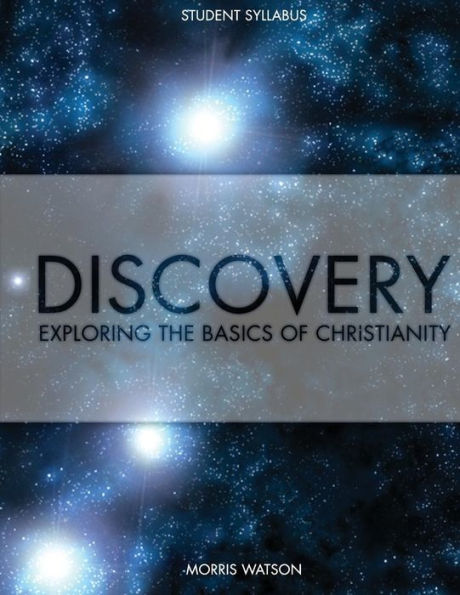 Discovery: Exploring The Basics Of Christianity: Student Syllabus (Volume 1)
