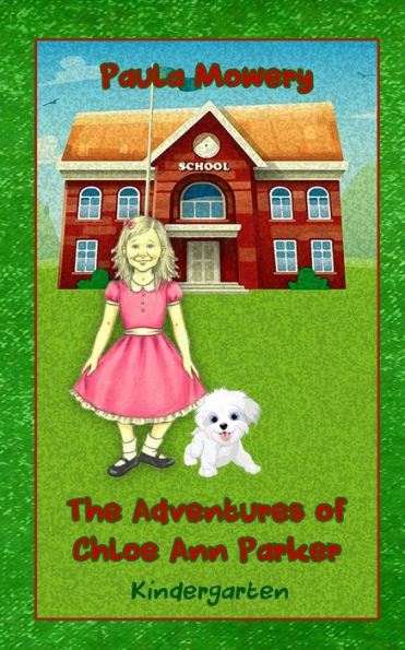 The Adventures Of Chloe Ann Parker: Kindergarten