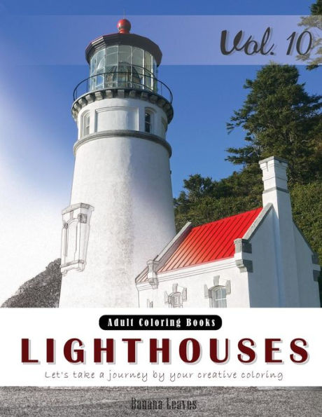 Lighthouses: Places Grey Scale Photo Adult Coloring Book, Mind Relaxation Stress Relief Coloring Book Vol10.: Series Of Coloring Book For Adults, Grown Up, And Kids 8.5" X 11" (21.59 X 27.94 Cm)