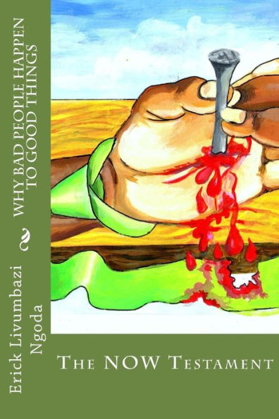 Why Bad People Happen To Good Things: The Now Testament