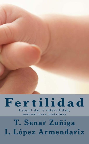 Fertilidad: Esterilidad E Infertilidad, Manual Para Matronas (Spanish Edition)