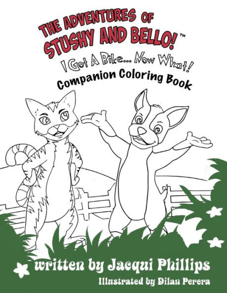 The Adventures Of Stushy And Bello! "I Got A Bike... Now What!" Coloring Book: Color Me Happy Paws And All Companion Coloring Book