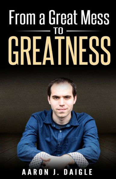 From A Great Mess To Greatness