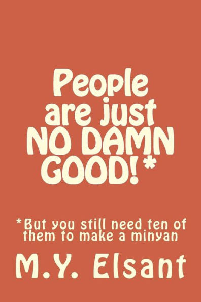 People Are Just No Damn Good!*: *But You Still Need Ten Of Them To Make A Minyan