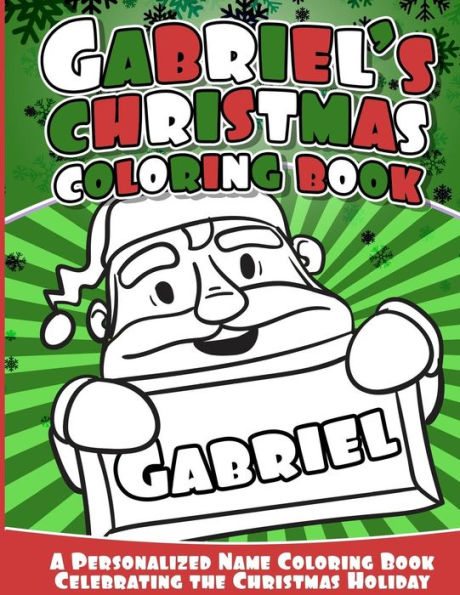 Gabriel's Christmas Coloring Book: A Personalized Name Coloring Book Celebrating The Christmas Holiday