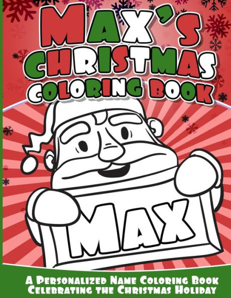 Max's Christmas Coloring Book: A Personalized Name Coloring Book Celebrating The Christmas Holiday