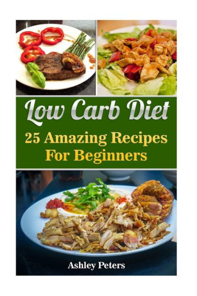 Low Carb Diet: 25 Amazing Recipes For Beginners