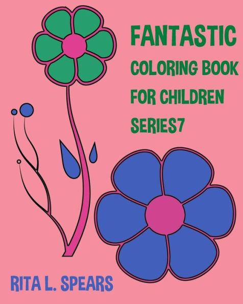 The Fantastic Coloring Book For Children Series7 (Happy Coloring Books Kids) (Volume 7)