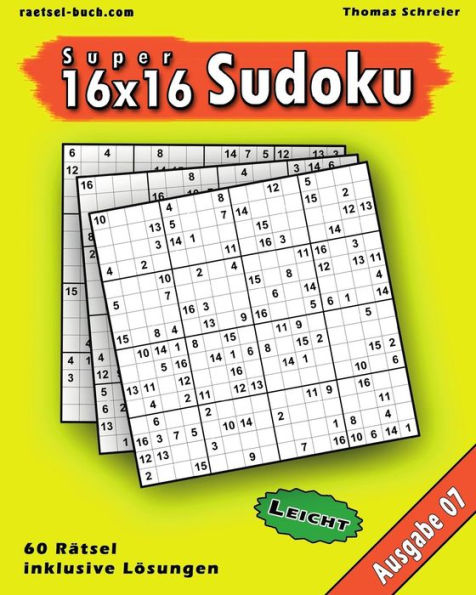 Leichte 16X16 Super-Sudoku Ausgabe 07: Leichte 16X16 Sudoku Mit Zahlen Und Losungen (16X16 Sudoku Leicht) (German Edition)