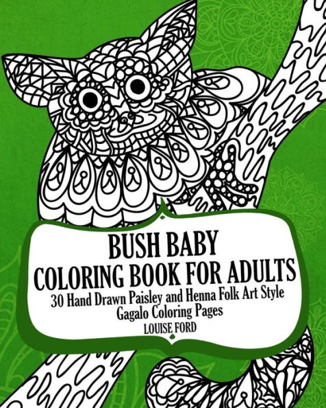 Bush Baby Coloring Book For Adults: 30 Hand Drawn Paisley And Henna Folk Art Style Gagalo Coloring Pages (Monkey Coloring Books)