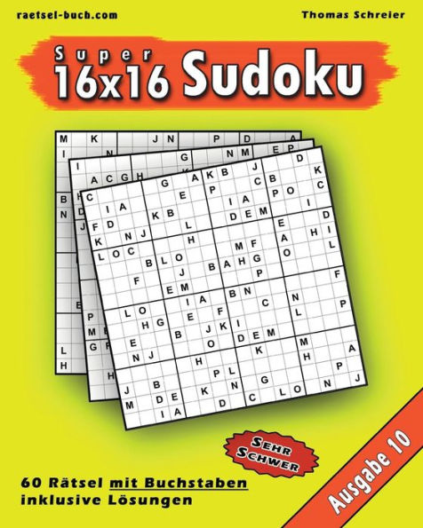 16X16 Super-Sudoku Mit Buchstaben 10: 16X16 Buchstaben-Sudoku Mit Losungen, Ausgabe 10 (German Edition)