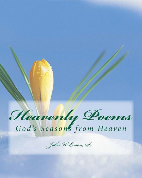 Heavenly Poems (God's Seasons From Heaven): God's Seasons From Heaven