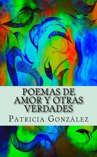 Poemas De Amor Y Otras Verdades (Spanish Edition)