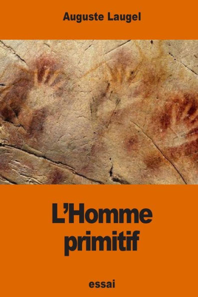 L'Homme Primitif: D’AprEs Les Récents Travaux Des Savants Anglais (French Edition)