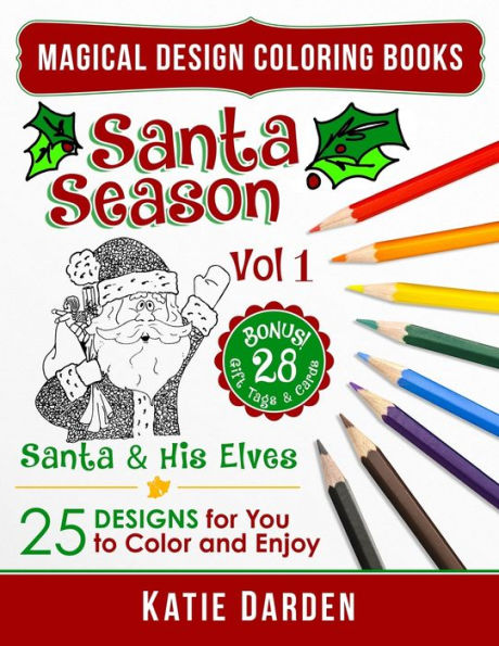 Santa Season - Santa & His Elves (Volume 1): 25 Cartoons, Drawings & Mandalas For You To Color & Enjoy (Magical Design Studios)