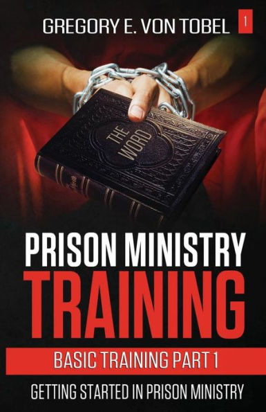 Prison Ministry Training Basic Training Part 1:: Getting Started In Prison Ministry