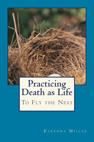 Practicing Death As Life: To Fly The Nest