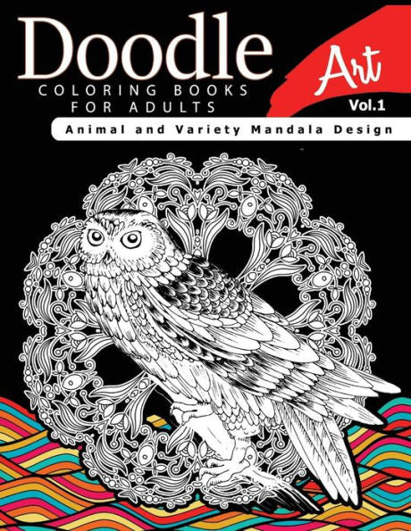 Doodle Coloring Books For Adults Art Vol.1: Animal And Variety Mandala Design