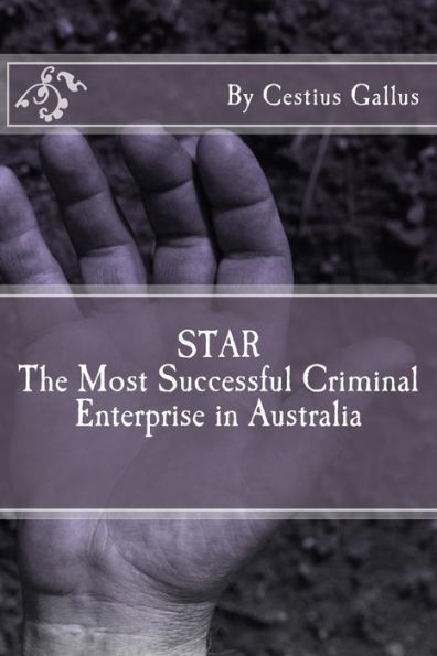 Star The Most Successful Criminal Enterprise In Australia