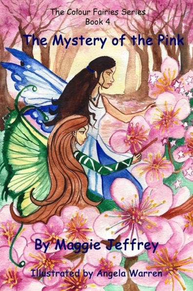 The Mystery Of The Pink: Book 4 In The Colour Fairies Series