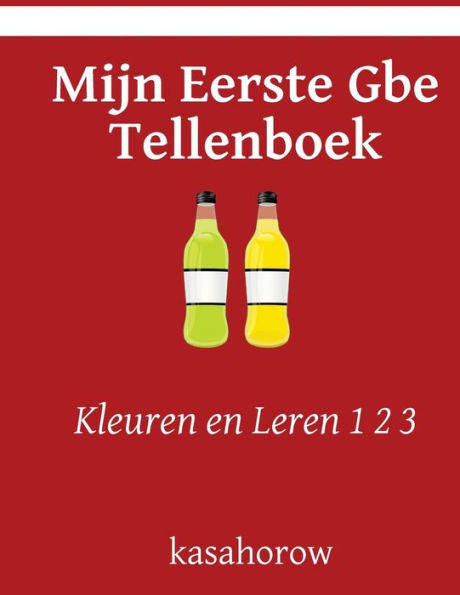 Mijn Eerste Gbe Tellenboek: Kleuren En Leren 1 2 3 (Gbe Kasahorow) (Dutch Edition)
