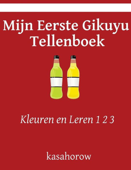 Mijn Eerste Gikuyu Tellenboek: Kleuren En Leren 1 2 3 (Gikuyu Kasahorow) (Dutch Edition)