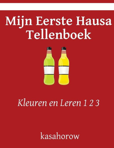 Mijn Eerste Hausa Tellenboek: Kleuren En Leren 1 2 3 (Hausa Kasahorow) (Dutch Edition)