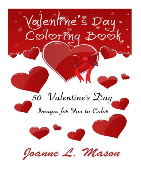 Valentines Day Coloring Book: 50 Valentines Day Images For You To Color