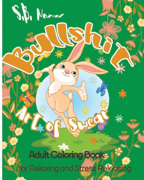 Bullshit: Art Of Swear : Adult Coloring Book For Relaxing And Stress Releasing (Art Of Swear In Daily Life)
