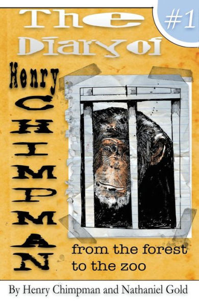 The Diary Of Henry Chimpman Volume 1:: From The Forest To The Zoo
