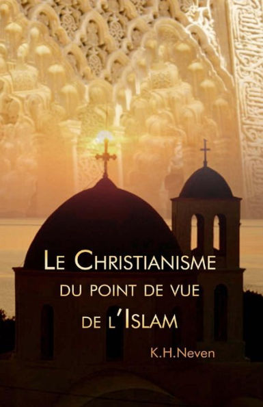 Le Christianisme Du Point De Vue De L?Islam (French Edition)