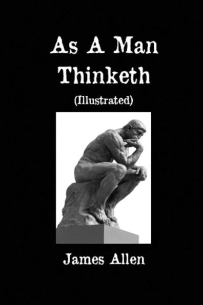 As A Man Thinketh (Illustrated) - 9781541217652