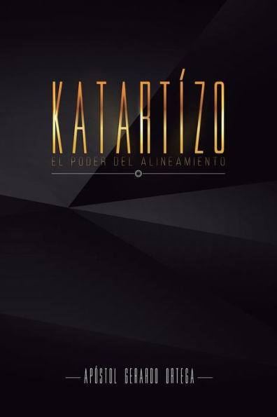 Katartizo: El Poder Del Alineamiento (Spanish Edition)