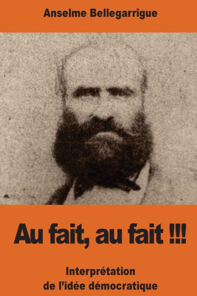 Au Fait, Au Fait !!!: Interprétation De L’Idée Démocratique (French Edition)