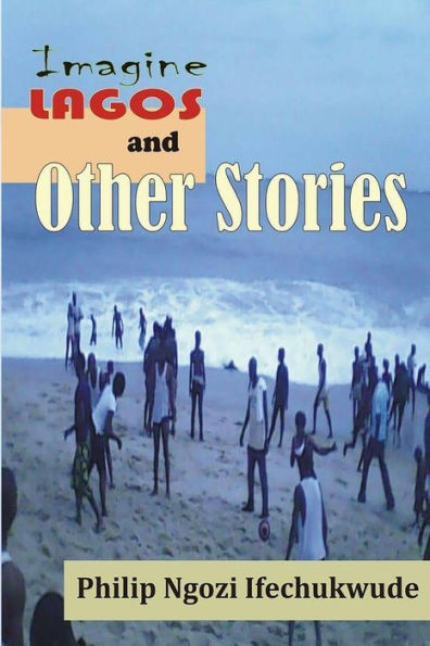 Imagine Lagos And Other Stories (African Literature Classic)