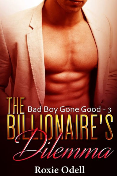 Billionaire's Dilemma - Part 3: Bad Boy Murdery Mystery Romance (Bad Boy Gone Good)