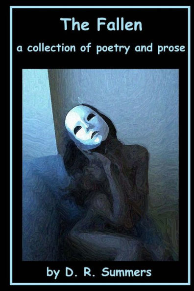 The Fallen: A Collection Of Poetry And Prose