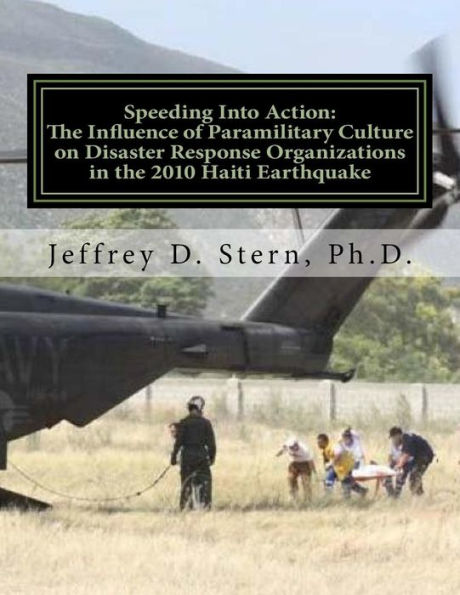 Speeding Into Action: The Influence Of Paramilitary Culture On Disaster Response Organizations In The 2010 Haiti Earthquake