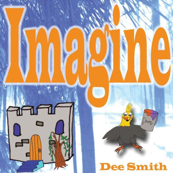 Imagine: A Rhyming Picture Book For Children About Imagination And Dreams With Snow Filled Winter Scenes