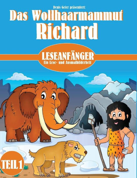 Das Wollhaarmammut Richard: Teil 1 (Ein Lese- Und Ausmalbilderheft Fur LeseanfAnger) (German Edition)