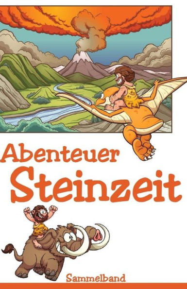 Abenteuer Steinzeit (Sammelband) (German Edition)
