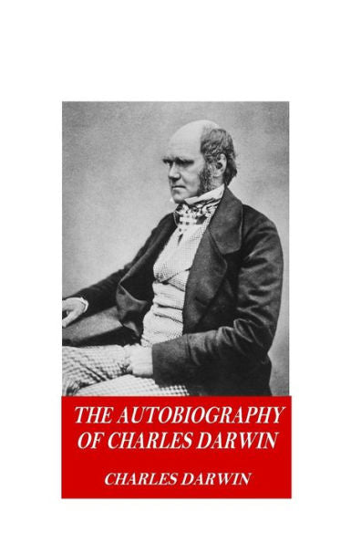 The Autobiography Of Charles Darwin - 9781541251274
