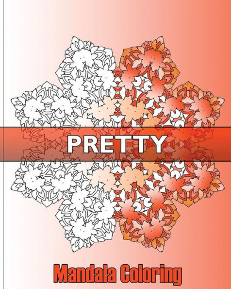Pretty Mandala Coloring: 50 Designs Drawing, Self-Help Creativity, Art Therapy Relaxation, Coloring For Relax, Enjoy And Color Art For Everyone